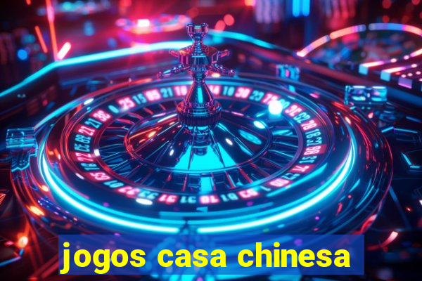 jogos casa chinesa